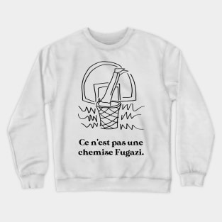 Ce n'est pas une chemise Fugazi. Crewneck Sweatshirt